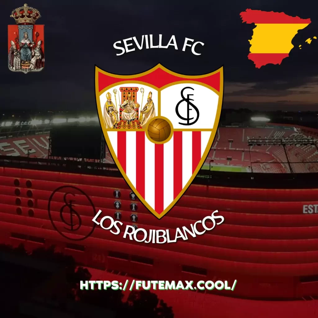 Sevilla FC: História & Fatos aqui no Futmax