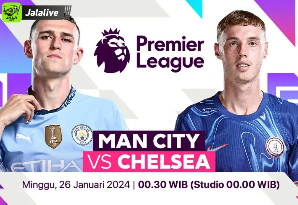 Man City VS Chelsea 26 Januari 2025 - Pertarungan Memikat di Premier League